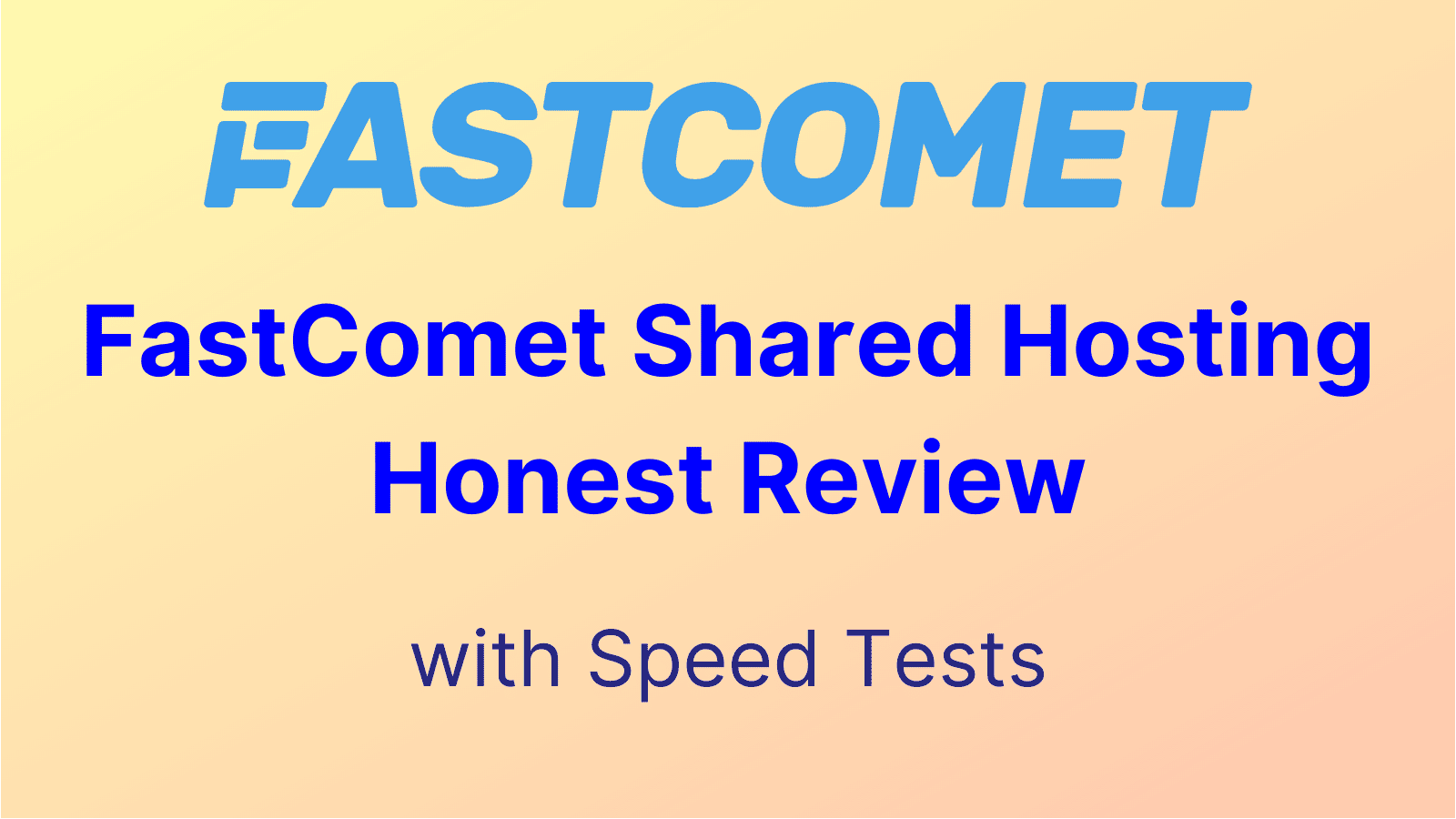 Honest FastComet Shared Hosting Complete Review